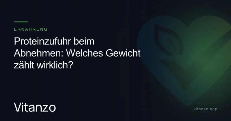 Proteinzufuhr beim Abnehmen: Welches Gewicht zählt wirklich?