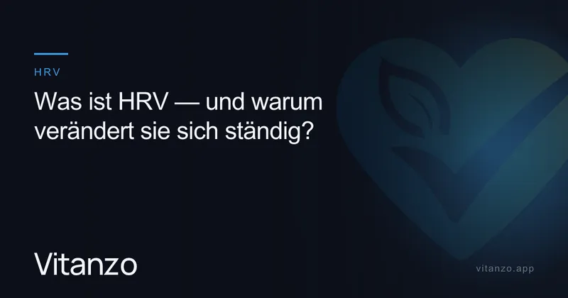 Was ist HRV — und warum verändert sie sich ständig?